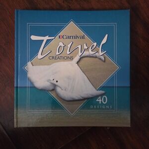Carnival Cruise Line Towel Creations Book 40 Designs 2nd Edition Hardcover 2004